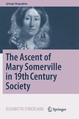 The Ascent of Mary Somerville in 19th Century Society by Elisabetta Strickland