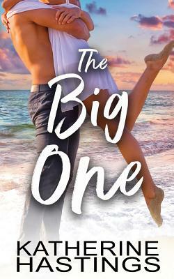 The Big One by Katherine Hastings