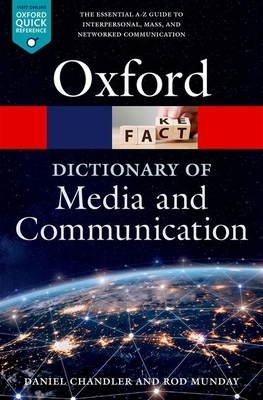 A Dictionary of Media and Communication by Daniel Chandler, Rod Munday