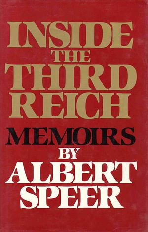 Inside the Third Reich: Memoirs by Albert Speer by Albert Speer