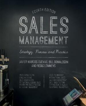 Sales Management: Strategy, Process and Practice by Régis Lemmens, Bill Donaldson, Javier Marcos Cuevas