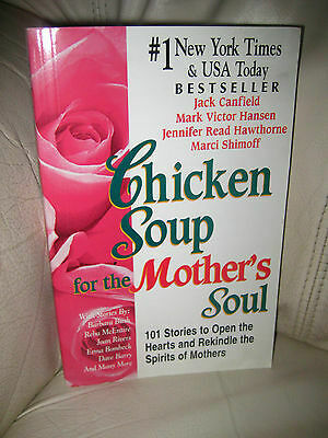 Chicken Soup for the Mother's Soul: 101 Stories to Open the Heart and Rekindle T by Jack Canfield