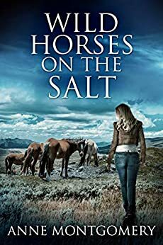 Wild Horses on the Salt by Anne Montgomery