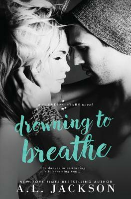 Drowning to Breathe by A.L. Jackson