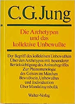 Die Archetypen und das kollektive Unbewusste by Lilly Jung-Merker, C.G. Jung