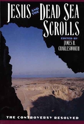 Jesus and the Dead Sea Scrolls by James H. Charlesworth