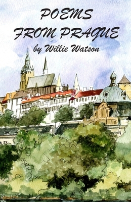 Poems from Prague by Willie Watson