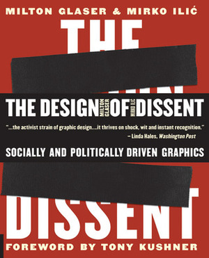 The Design of Dissent: Socially and Politically Driven Graphics by Milton Glaser, Mirko Ilić, Tony Kushner