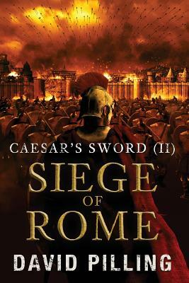 Caesar's Sword (II): Siege of Rome by David Pilling