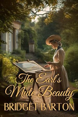 The Earl's Mute Beauty by Bridget Barton