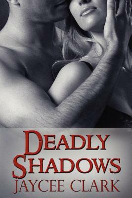 Deadly Shadows by Jaycee Clark
