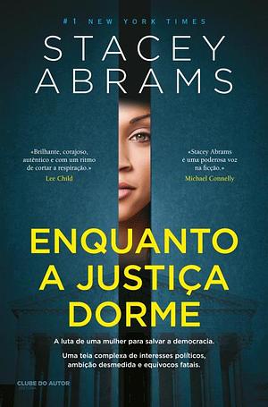 Enquanto a Justiça Dorme by Stacey Abrams