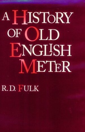 A History of Old English Meter by Robert D. Fulk
