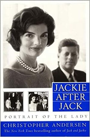 Jackie After Jack: Portrait of the Lady by Christopher Andersen