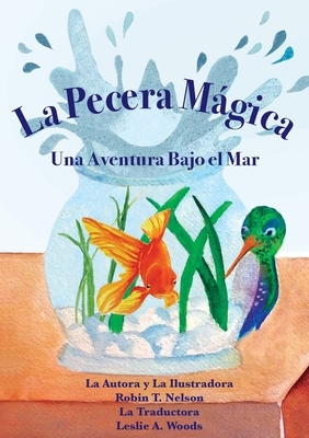 La Pecera Mágica: Una Aventura Bajo el Mar: Spanish classroom version by Robin T. Nelson