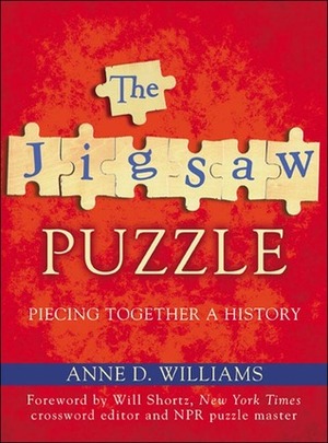 The Jigsaw Puzzle: Piecing Together a History by Anne D. Williams, Will Shortz