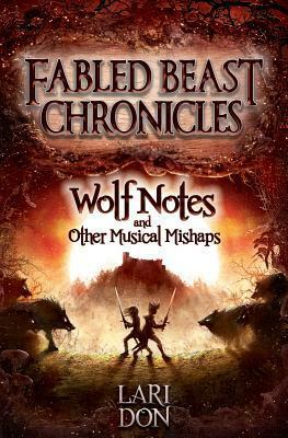 Wolf Notes and Other Musical Mishaps by Lari Don