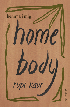 Home Body: Hemma i mig by Rupi Kaur