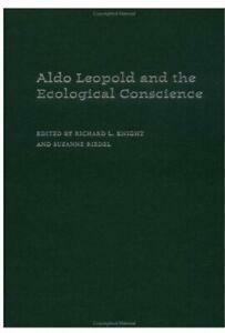 Aldo Leopold and the Ecological Conscience by Suzanne Riedel, Richard L. Knight