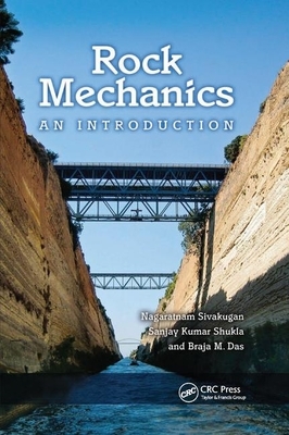 Rock Mechanics: An Introduction by Braja M. Das, Sanjay Kumar Shukla, Nagaratnam Sivakugan