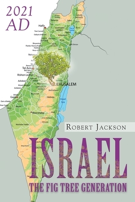 Israel: The Fig Tree Generation by Robert Jackson