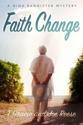 Faith Change: A Nina Bannister Mystery by Joe Reese, T'Gracie Reese