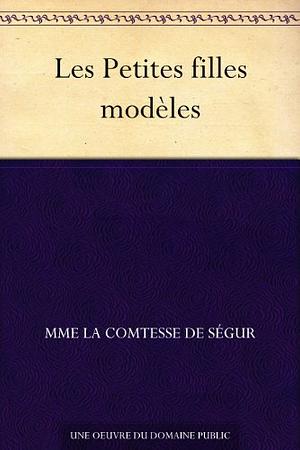 Les petites filles modèles by Comtesse de Ségur