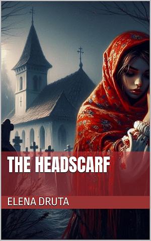 The Headscarf by Elena Druță