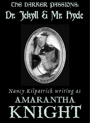 The Darker Passions: Dr. Jekyll & Mr. Hyde by Amarantha Knight