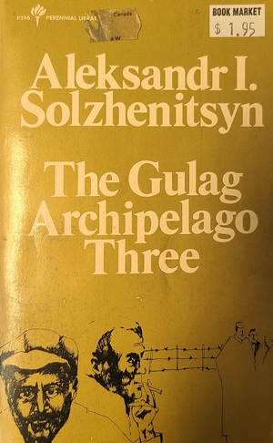 The Gulag Archipelago Three by Aleksandr Solzhenitsyn