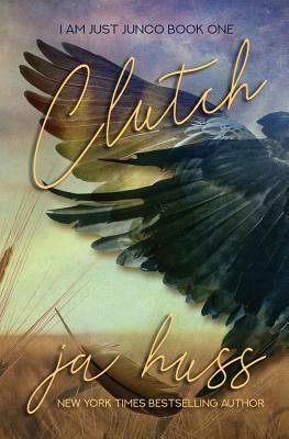 Clutch by J.A. Huss