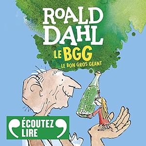 Le Bon Gros Géant by Roald Dahl