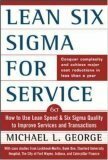Lean Six Sigma for Service: How to Use Lean Speed and Six Sigma Quality to Improve Services and Transactions by Michael L. George