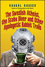 The Swedish Atheist, the Scuba Diver and Other Apologetic Rabbit Trails by Randal Rauser