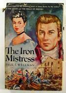The Iron Mistress by Paul I. Wellman