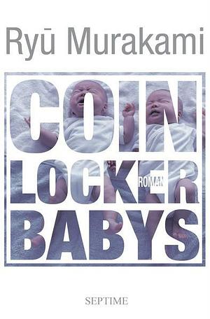 Coin Locker Babys by Ryū Murakami