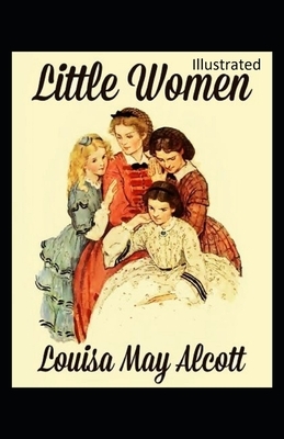 Little Women Illustrated by Louisa May Alcott