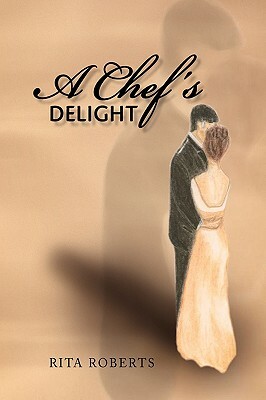 A Chef's Delight by Rita Roberts