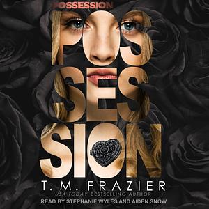 Possession: The Perversion Trilogy, Book Two by T.M. Frazier