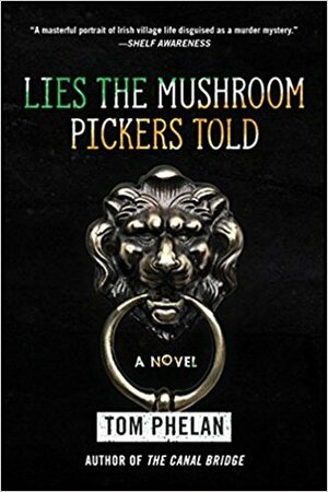 Lies the Mushroom Pickers Told by Tom Phelan