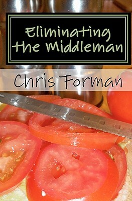 Eliminating the Middleman: A Maria Hart Mystery by Chris Forman