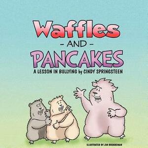 Waffles and Pancakes by Jim Brenneman, Cindy Springsteen