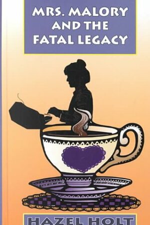 Mrs Malory & the Fatal Legacy by Hazel Holt