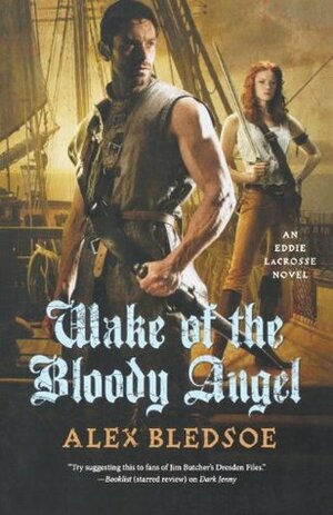 Wake of the Bloody Angel by Alex Bledsoe