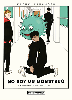 No soy un monstruo: La historia de un chico gay by Kazuki Minamoto