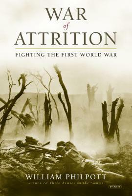 Attrition: Fighting the First World War by William Philpott