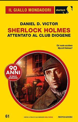 Sherlock Holmes. Attentato al Club Diogene (Il Giallo Mondadori Sherlock) by Daniel D. Victor