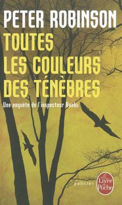 Toutes Les Couleurs Des Ténèbres by Peter Robinson