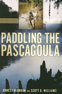 Paddling the Pascagoula by Scott B. Williams, Ernest Herndon