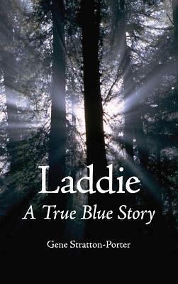 Laddie, a True Blue Story by Gene Stratton-Porter